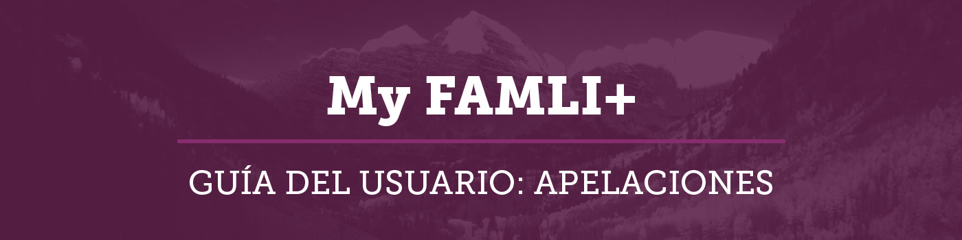 Guía del usuario para My FAMLI+: Apelaciones